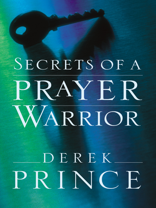 Title details for Secrets of a Prayer Warrior by Derek Prince - Available